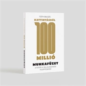 Kattintásból 100 Millió - Építs jövedelmező vállalkozást a fotózásból (Könyv + Munkafüzet)